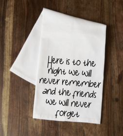 Here is to the night Tea Towel