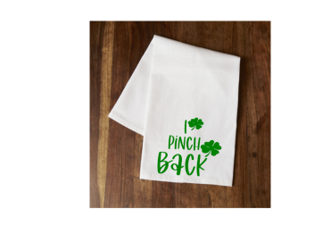 I Pinch Back Tea Towel (St. Patrick's Day Theme)