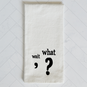 Wait, What? Kitchen Towel