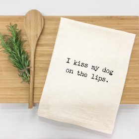 I kiss my dog on the lips. Kitchen Towel