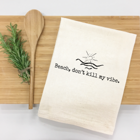 Beach, don't kill my vibe. Kitchen Towel